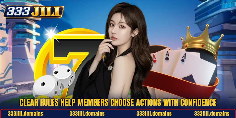 Clear rules help members choose actions with confidence