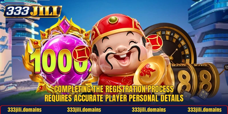 Completing the registration process requires accurate player personal details