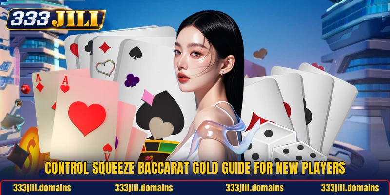Control Squeeze Baccarat Gold Guide For New Players