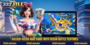Golden Ocean Raid Guide With Ocean Battle Features