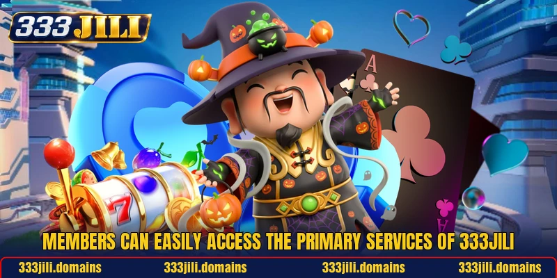 Members can easily access the primary services of 333JILI