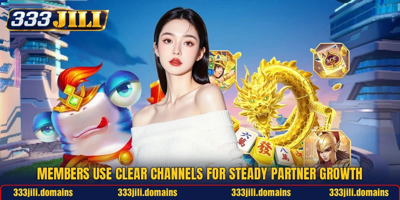Members use clear channels for steady partner growth