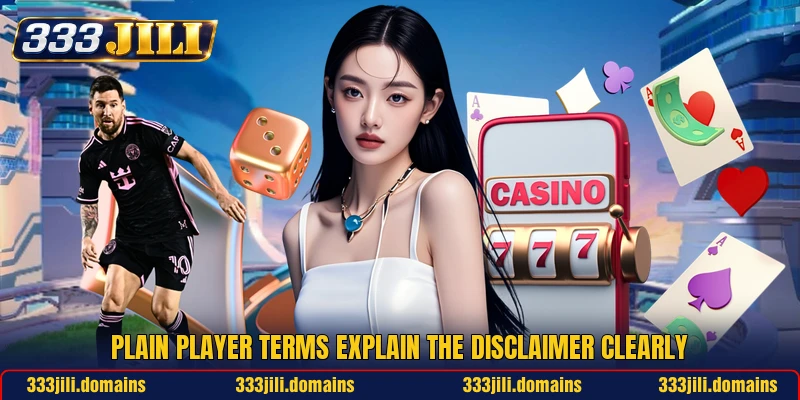 Plain player terms explain the disclaimer clearly