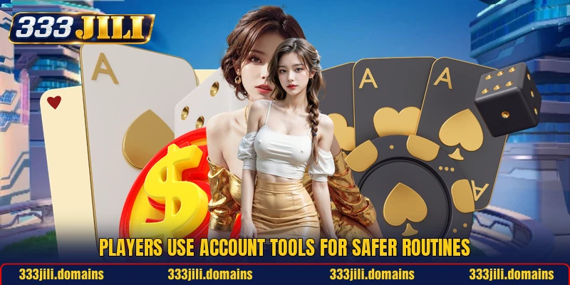 Players use account tools for safer routines