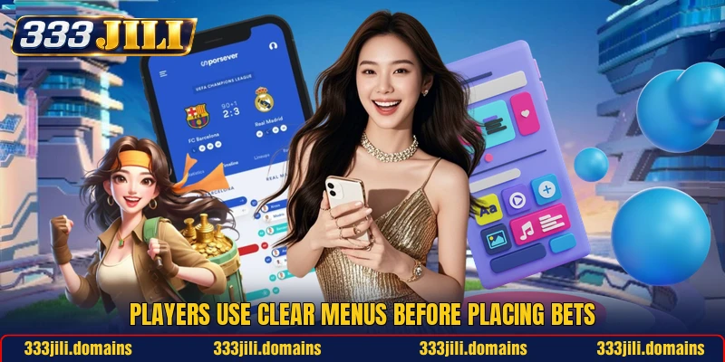 Players use clear menus before placing bets