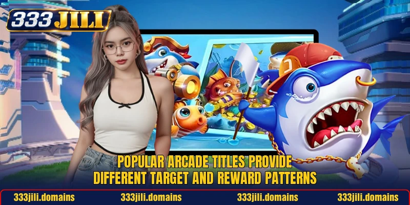 Popular arcade titles provide different target and reward patterns