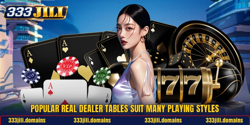 Popular real dealer tables suit many playing styles