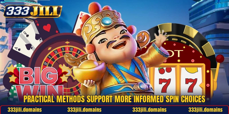 Practical methods support more informed spin choices Practical methods support more informed spin choices