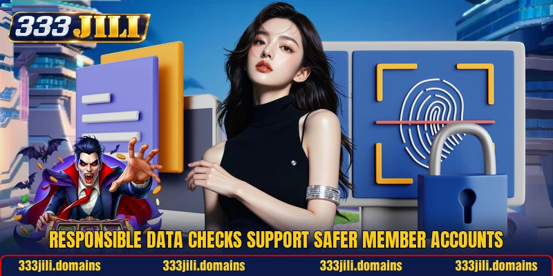 Responsible data checks support safer member accounts
