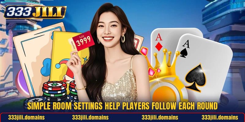 Simple room settings help players follow each round