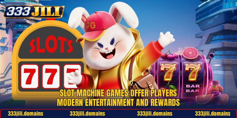 Slot machine games offer players modern entertainment and rewards