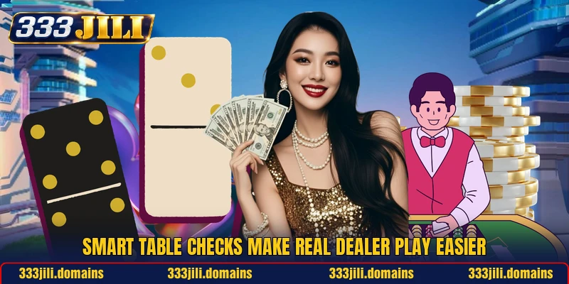 Smart table checks make real dealer play easier